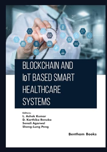 Blockchain and IoT based Smart Healthcare Systems von Bentham Science Publishers