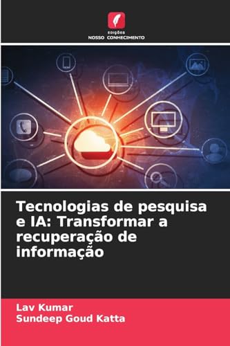 Tecnologias de pesquisa e IA: Transformar a recuperação de informação von Edições Nosso Conhecimento