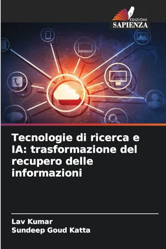 Tecnologie di ricerca e IA: trasformazione del recupero delle informazioni von Edizioni Sapienza