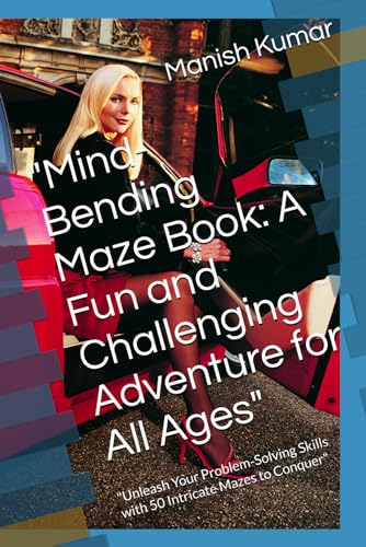 "Mind-Bending Maze Book: A Fun and Challenging Adventure for All Ages": "Unleash Your Problem-Solving Skills with 50 Intricate Mazes to Conquer" von Independently published