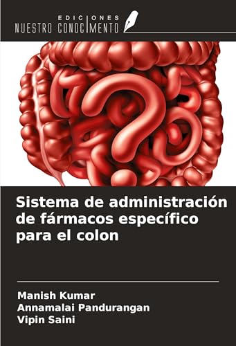 Sistema de administración de fármacos específico para el colon von Ediciones Nuestro Conocimiento