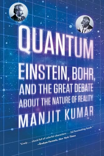 Quantum: Einstein, Bohr, and the Great Debate About the Nature of Reality