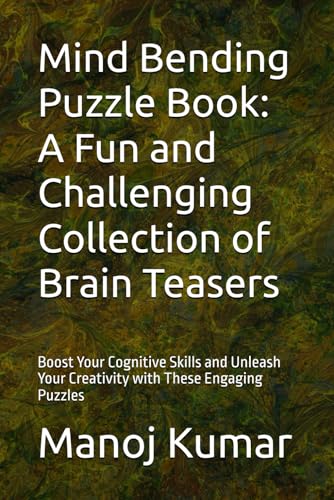 Mind Bending Puzzle Book: A Fun and Challenging Collection of Brain Teasers: Boost Your Cognitive Skills and Unleash Your Creativity with These Engaging Puzzles von Independently published