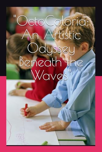 "OctoColoria: An Artistic Odyssey Beneath the Waves" von Independently published
