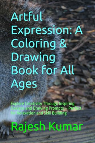 Artful Expression: A Coloring & Drawing Book for All Ages: Explore Creativity Through Inspiring Designs and Drawing Prompts – Perfect for Relaxation and Skill Building Artful Expression: A Coloring & Drawing Book for All Ages: Explore Creativity Through Inspiring Designs and Drawing Prompts – Perfect for Relaxation and Skill Building von Independently published