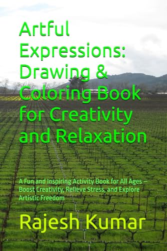 Artful Expressions: Drawing & Coloring Book for Creativity and Relaxation: A Fun and Inspiring Activity Book for All Ages – Boost Creativity, Relieve Stress, and Explore Artistic Freedom Artful Expressions: Drawing & Coloring Book for Creativity and Relaxation: A Fun and Inspiring Activity Book for All Ages – Boost Creativity, Relieve Stress, and Explore Artistic Freedom von Independently published
