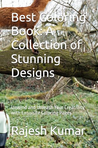 Best Coloring Book: A Collection of Stunning Designs: Unwind and Unleash Your Creativity with Exquisite Coloring Pages Best Coloring Book: A Collection of Stunning Designs: Unwind and Unleash Your Creativity with Exquisite Coloring Pages von Independently published