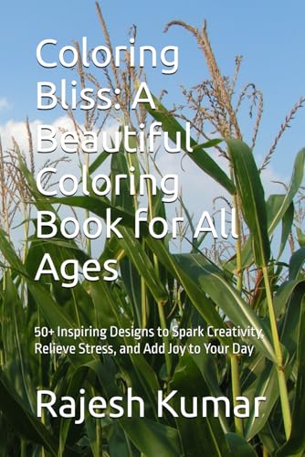 Coloring Bliss: A Beautiful Coloring Book for All Ages: 50+ Inspiring Designs to Spark Creativity, Relieve Stress, and Add Joy to Your Day Coloring Bliss: A Beautiful Coloring Book for All Ages: 50+ Inspiring Designs to Spark Creativity, Relieve Stress, and Add Joy to Your Day von Independently published