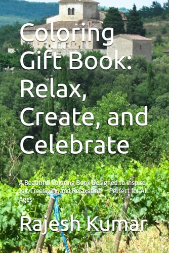 Coloring Gift Book: Relax, Create, and Celebrate: A Beautiful Coloring Book Designed to Inspire Joy, Creativity, and Relaxation – Perfect for All Ages Coloring Gift Book: Relax, Create, and Celebrate: A Beautiful Coloring Book Designed to Inspire Joy, Creativity, and Relaxation – Perfect for All Ages von Independently published