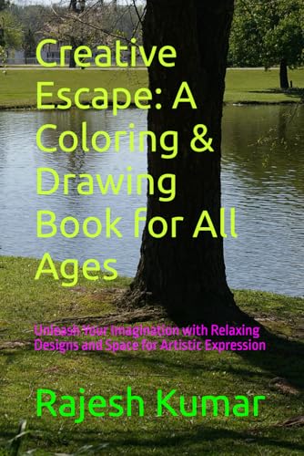 Creative Escape: A Coloring & Drawing Book for All Ages: Unleash Your Imagination with Relaxing Designs and Space for Artistic Expression Creative Escape: A Coloring & Drawing Book for All Ages: Unleash Your Imagination with Relaxing Designs and Space for Artistic Expression von Independently published