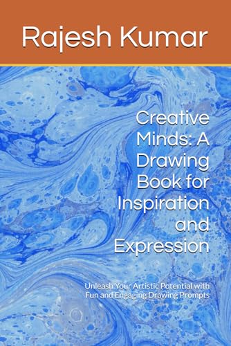 Creative Minds: A Drawing Book for Inspiration and Expression: Unleash Your Artistic Potential with Fun and Engaging Drawing Prompts von Independently published
