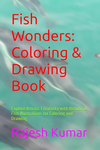 Fish Wonders: Coloring & Drawing Book: Explore Artistic Creativity with Beautiful Fish Illustrations for Coloring and Drawing Fish Wonders: Coloring & Drawing Book: Explore Artistic Creativity with Beautiful Fish Illustrations for Coloring and Drawing von Independently published