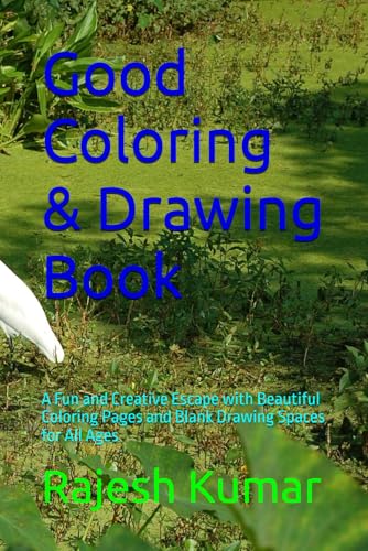 Good Coloring & Drawing Book: A Fun and Creative Escape with Beautiful Coloring Pages and Blank Drawing Spaces for All Ages Good Coloring & Drawing Book: A Fun and Creative Escape with Beautiful Coloring Pages and Blank Drawing Spaces for All Ages von Independently published