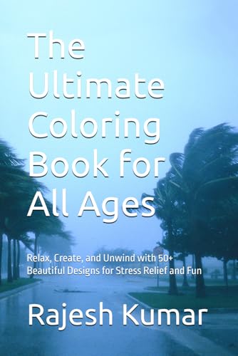 The Ultimate Coloring Book for All Ages: Relax, Create, and Unwind with 50+ Beautiful Designs for Stress Relief and Fun The Ultimate Coloring Book for All Ages: Relax, Create, and Unwind with 50+ Beautiful Designs for Stress Relief and Fun von Independently published
