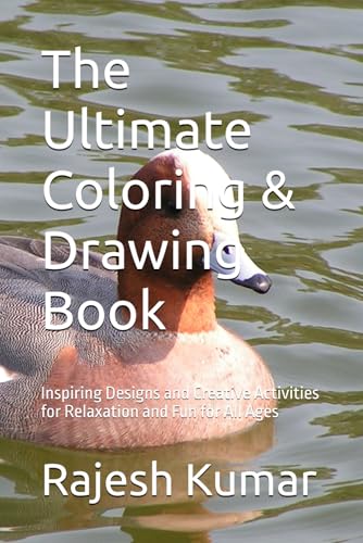 The Ultimate Coloring & Drawing Book: Inspiring Designs and Creative Activities for Relaxation and Fun for All Ages The Ultimate Coloring & Drawing Book: Inspiring Designs and Creative Activities for Relaxation and Fun for All Ages von Independently published