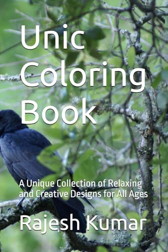 Unic Coloring Book: A Unique Collection of Relaxing and Creative Designs for All Ages Unic Coloring Book: A Unique Collection of Relaxing and Creative Designs for All Ages von Independently published
