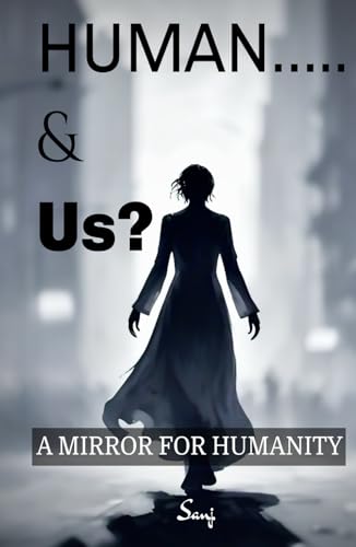 Human….. & Us?: A mirror for humanity von Independently published