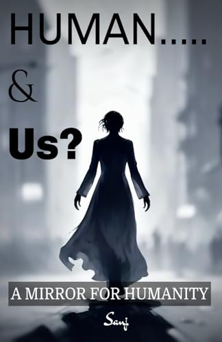 Human….. & Us?: A mirror for humanity von Independently published