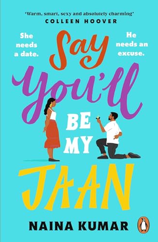 Say You’ll Be My Jaan: The USA TODAY bestselling fake engagement romcom of the year - the perfect feel good pick me up!