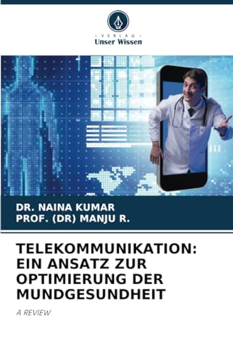 TELEKOMMUNIKATION: EIN ANSATZ ZUR OPTIMIERUNG DER MUNDGESUNDHEIT: A REVIEW von Verlag Unser Wissen