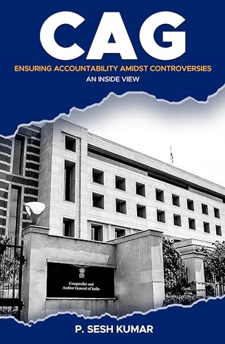 CAG - Ensuring Accountability Amidst Controversies - An Inside View von White Falcon Publishing