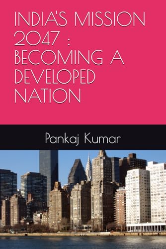 INDIA'S MISSION 2047 : BECOMING A DEVELOPED NATION von Independently published
