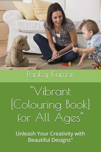 "Vibrant [Colouring Book] for All Ages": Unleash Your Creativity with Beautiful Designs" von Independently published