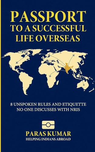 Passport to a Successful Life Overseas: 8 Unspoken Rules and Etiquette No One Discusses with NRIs von Paras Kumar