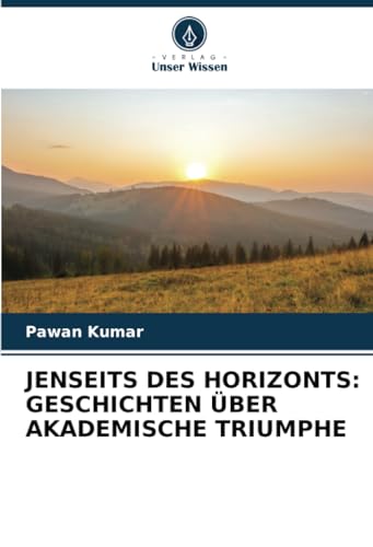 JENSEITS DES HORIZONTS: GESCHICHTEN ÜBER AKADEMISCHE TRIUMPHE