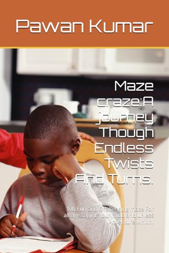 Maze craze:A journey Though Endless Twists And Turns.: 100 Fun and Challenging maze For all ages:agint Your mind and unless Adventure whitin. von Independently published