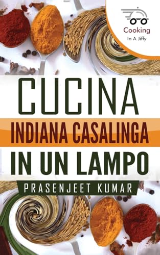 Cucina Indiana Casalinga in un Lampo von Prasen Publishers LLP