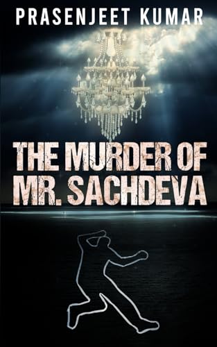 The Murder of Mr. Sachdeva (Geeta Ratan, Band 1) von Independently published