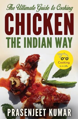 The Ultimate Guide to Cooking Chicken the Indian Way von Prasen Publishers LLP