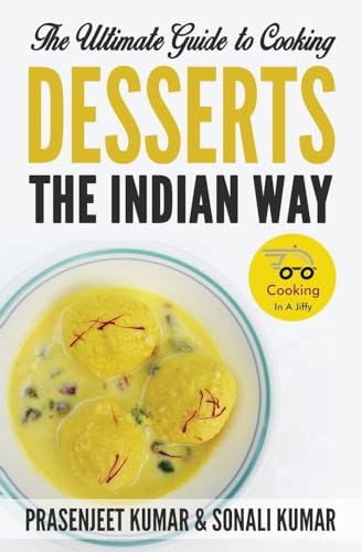 The Ultimate Guide to Cooking Desserts the Indian Way von Prasen Publishers LLP