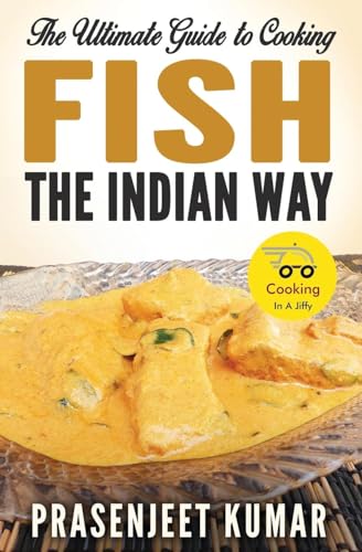 The Ultimate Guide to Cooking Fish the Indian Way (Cooking in a Jiffy, Band 4) von Prasen Publishers LLP