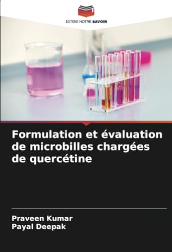 Formulation et évaluation de microbilles chargées de quercétine von Editions Notre Savoir