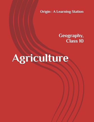 Agriculture, Notes Class 10 Geography NCERT CBSE Agriculture, Notes Class 10 Geography NCERT CBSE von Independently published