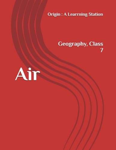 Air, Notes Class 7 Geography NCERT CBSE Air, Notes Class 7 Geography NCERT CBSE von Independently published