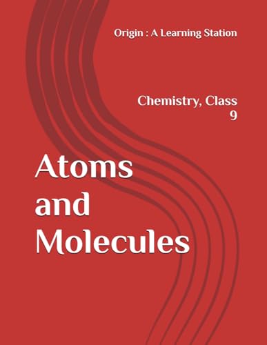 Atoms and Molecules, Notes Class 9 Chemistry NCERT CBSE Atoms and Molecules, Notes Class 9 Chemistry NCERT CBSE von Independently published