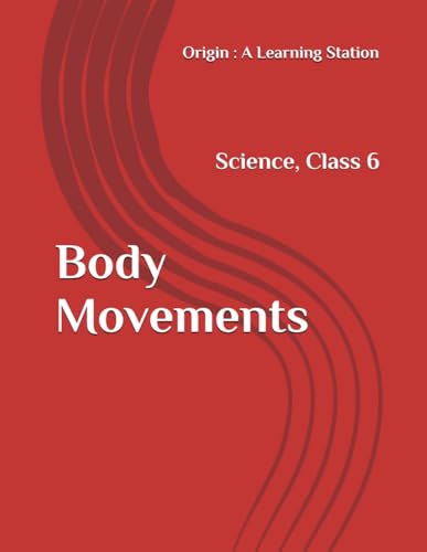 Body Movements, Notes Class 6 Science NCERT CBSE Body Movements, Notes Class 6 Science NCERT CBSE von Independently published