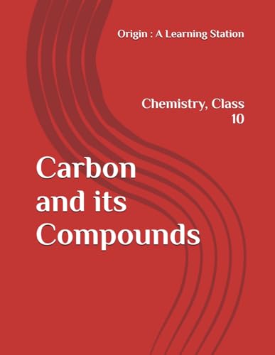 Carbon and its Compounds, Notes Class 10 Chemistry NCERT CBSE Carbon and its Compounds, Notes Class 10 Chemistry NCERT CBSE von Independently published