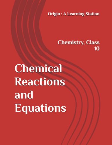 Chemical Reactions and Equations, Notes Class 10 Chemistry NCERT CBSE Chemical Reactions and Equations, Notes Class 10 Chemistry NCERT CBSE von Independently published