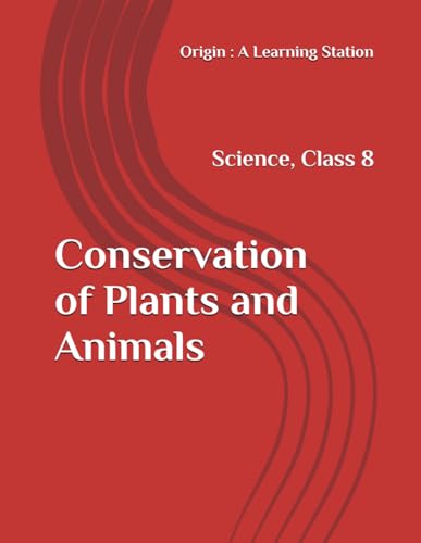 Conservation of Plants and Animals, Notes Class 8 Science NCERT CBSE Conservation of Plants and Animals, Notes Class 8 Science NCERT CBSE von Independently published