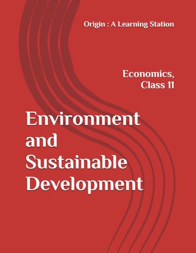 Environment and Sustainable Development, Notes Class 11 Economics NCERT CBSE Environment and Sustainable Development, Notes Class 11 Economics NCERT CBSE von Independently published