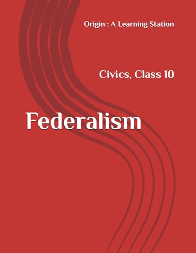Federalism, Notes Class 10 Civics NCERT CBSE Federalism, Notes Class 10 Civics NCERT CBSE von Independently published