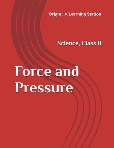 Force and Pressure, Notes Class 8 Science NCERT CBSE Force and Pressure, Notes Class 8 Science NCERT CBSE von Independently published