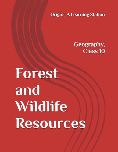 Forest and Wildlife Resources, Notes Class 10 Geography NCERT CBSE Forest and Wildlife Resources, Notes Class 10 Geography NCERT CBSE von Independently published