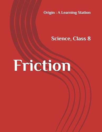 Friction, Notes Class 8 Science NCERT CBSE Friction, Notes Class 8 Science NCERT CBSE von Independently published