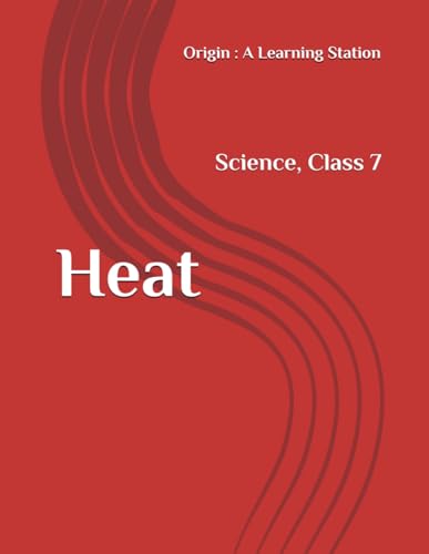 Heat, Notes Class 7 Science NCERT CBSE Heat, Notes Class 7 Science NCERT CBSE von Independently published