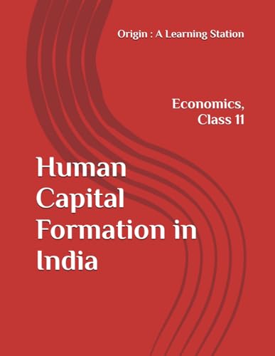Human Capital Formation in India, Notes Class 11 Economics NCERT CBSE Human Capital Formation in India, Notes Class 11 Economics NCERT CBSE von Independently published